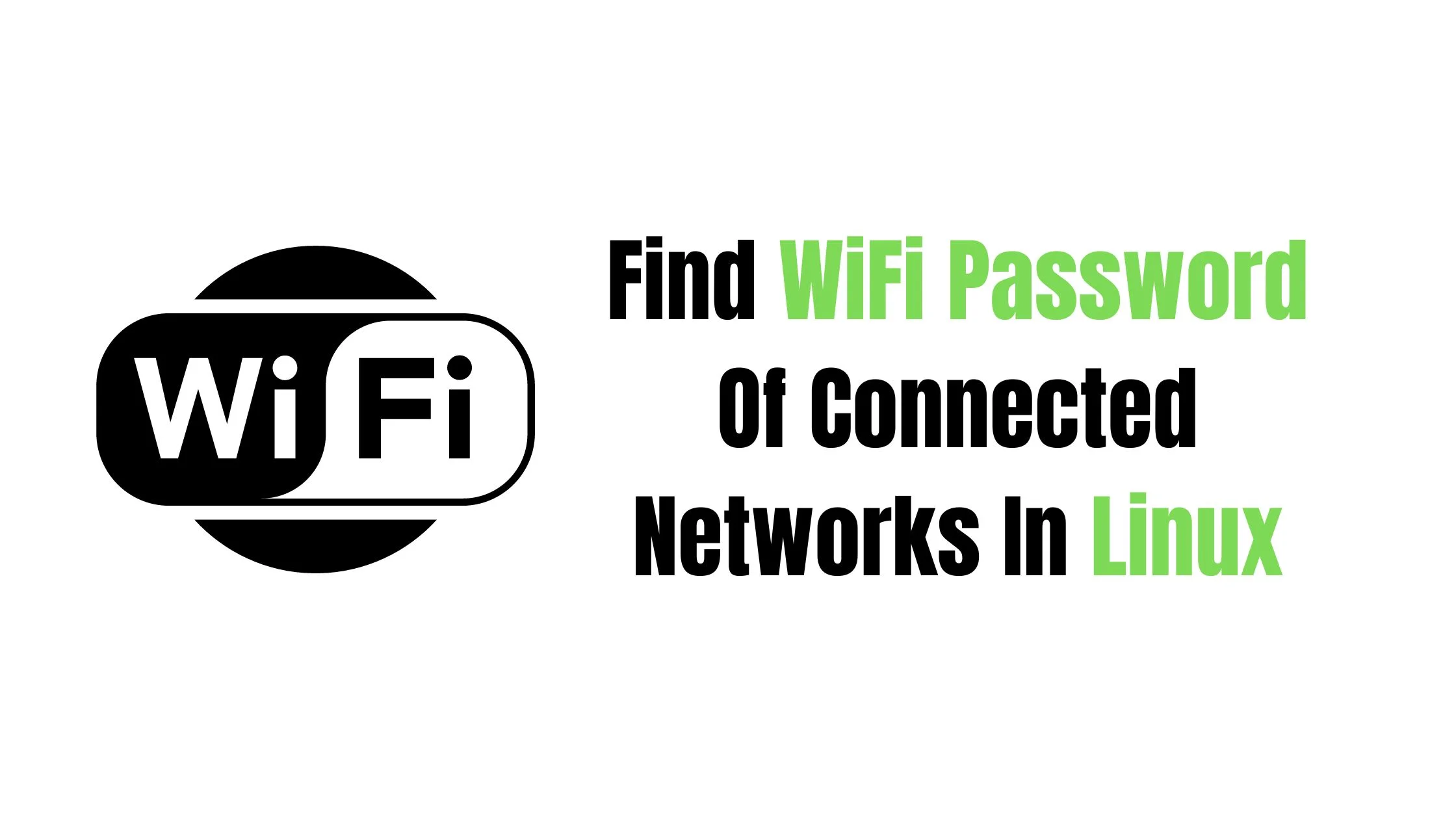 How To Find WiFi Password Of Connected Networks In Linux