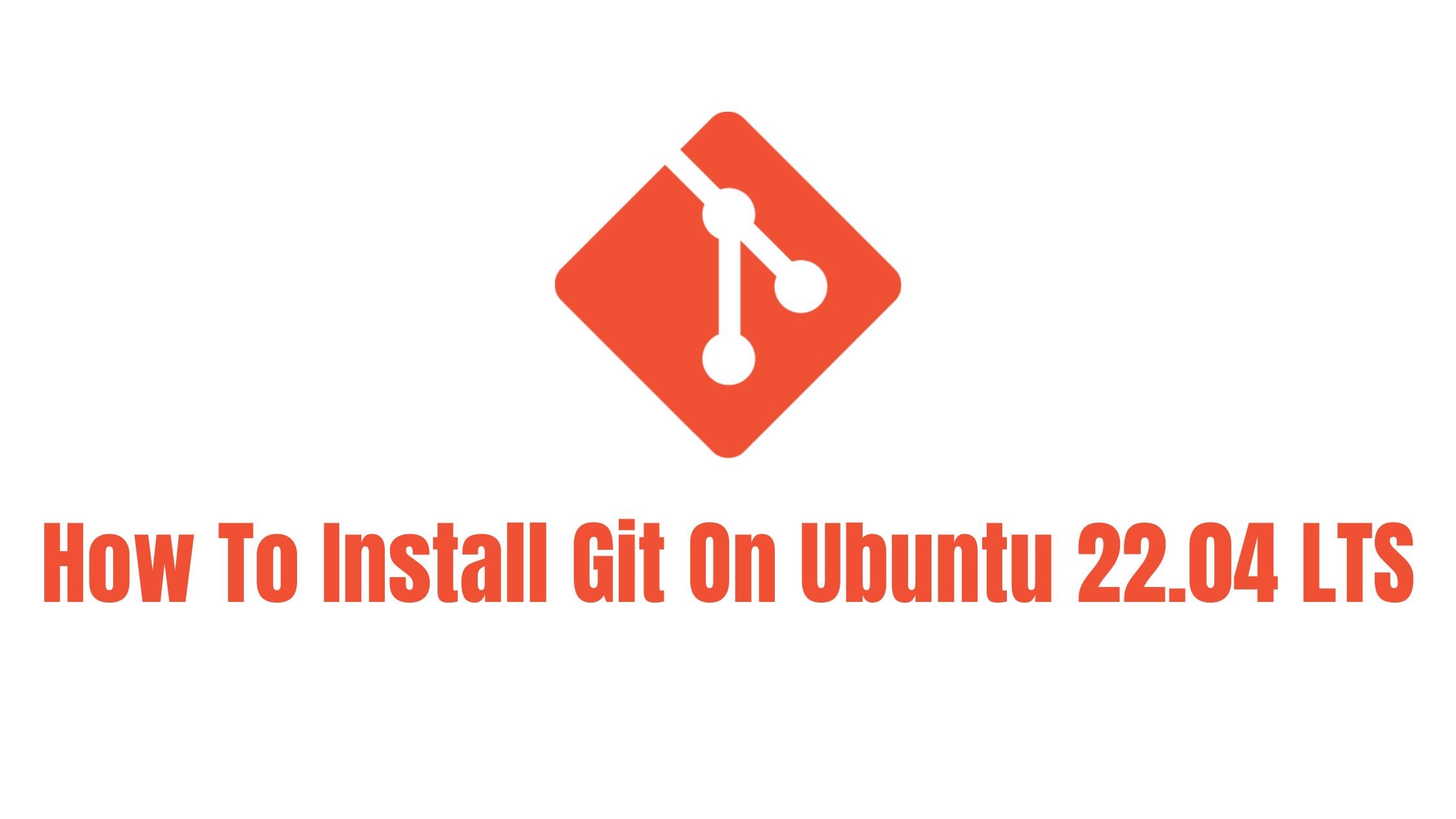 How To Install Git On Ubuntu 22.04 LTS [2023]