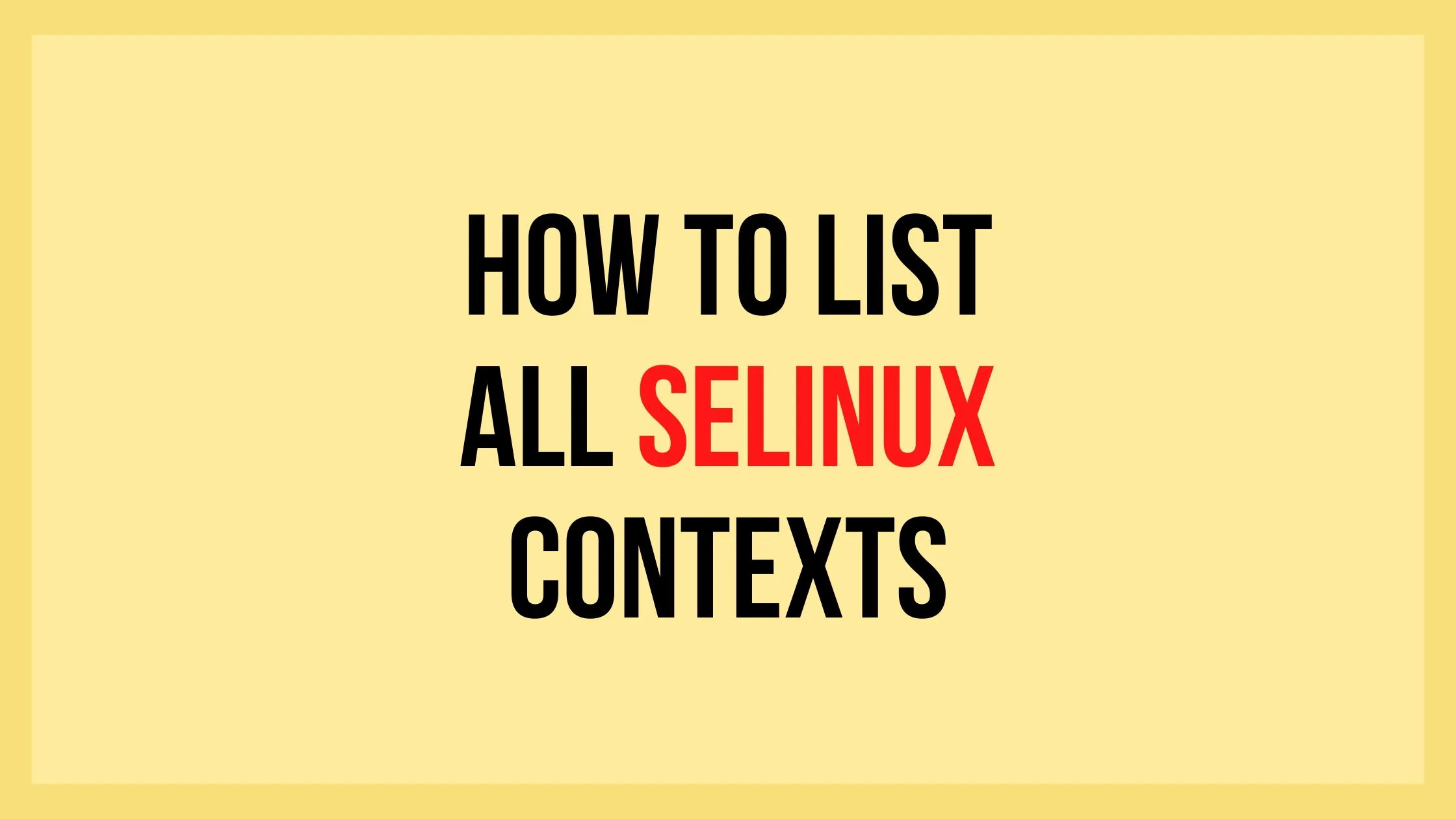 How To List All SELinux Contexts [2023]