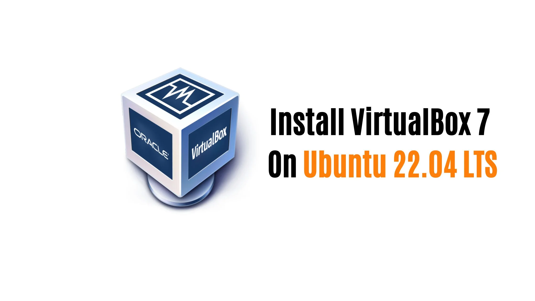 How To Install VirtualBox 7 On Ubuntu 22.04 LTS [2023]