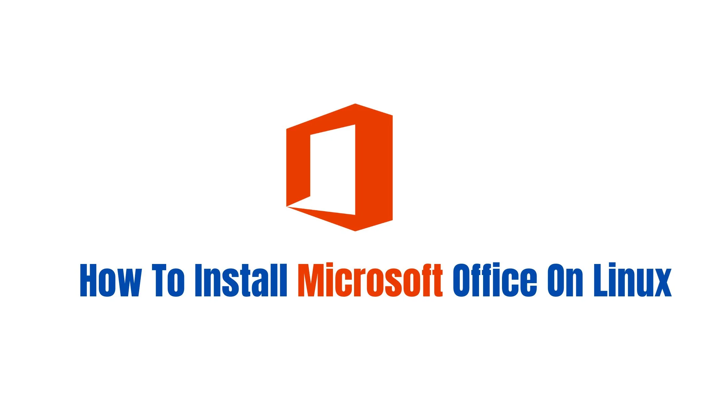 How To Install Microsoft Office On Linux 2023