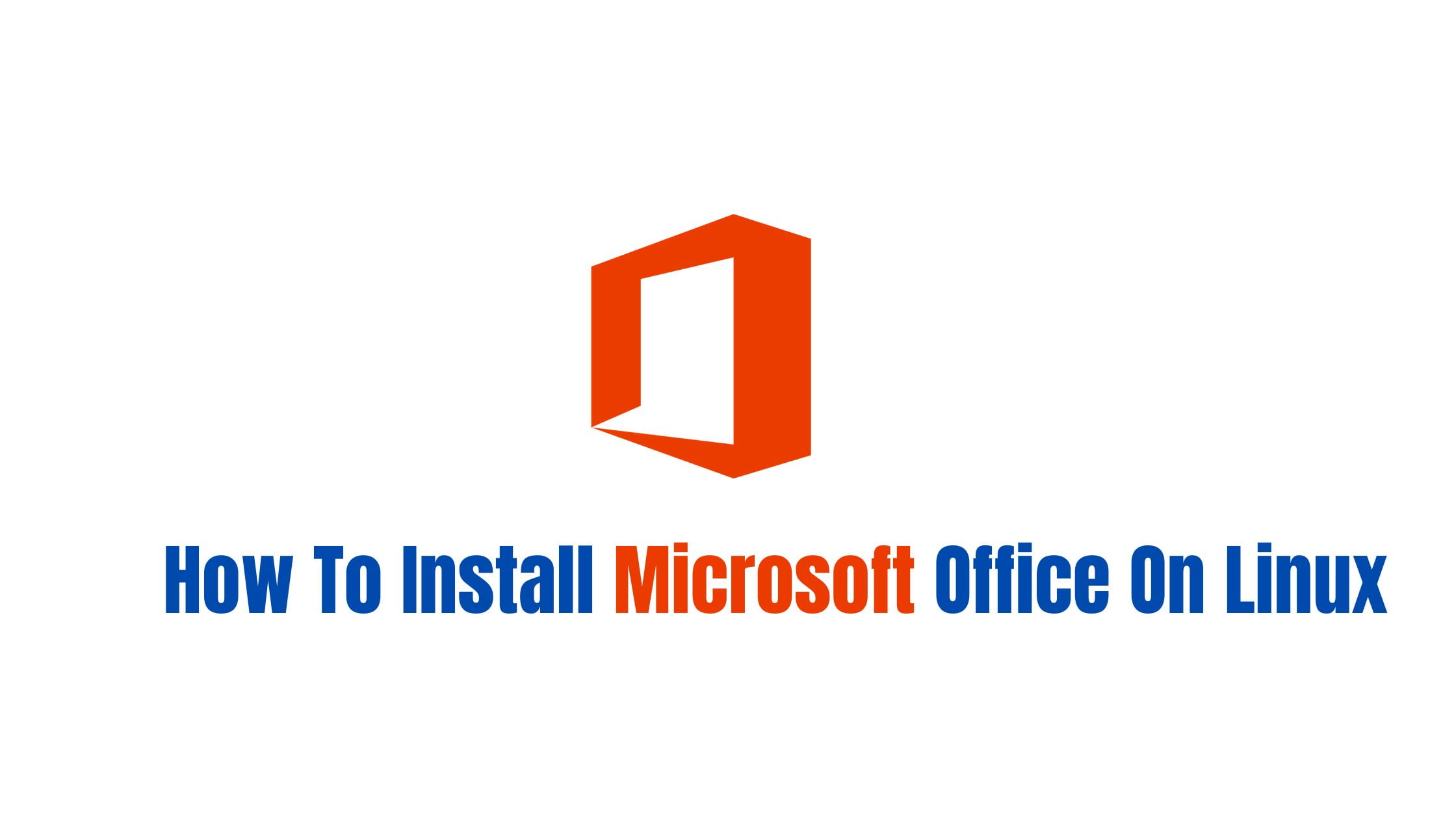 How To Install Microsoft Office On Linux 2023 Technology News 