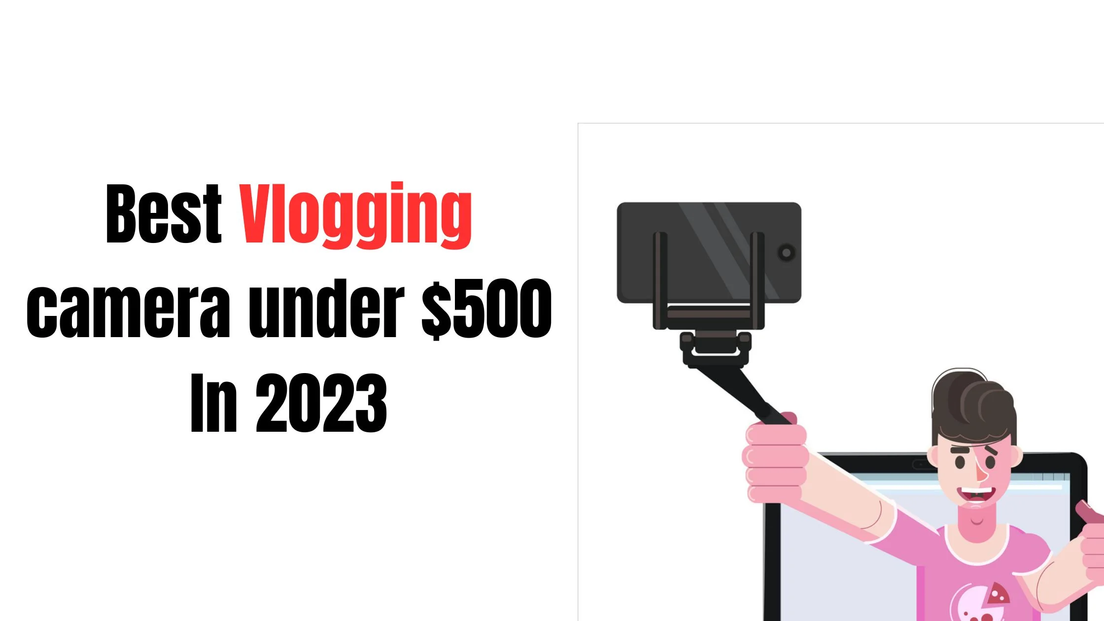Best vlogging camera under $500 In 2023