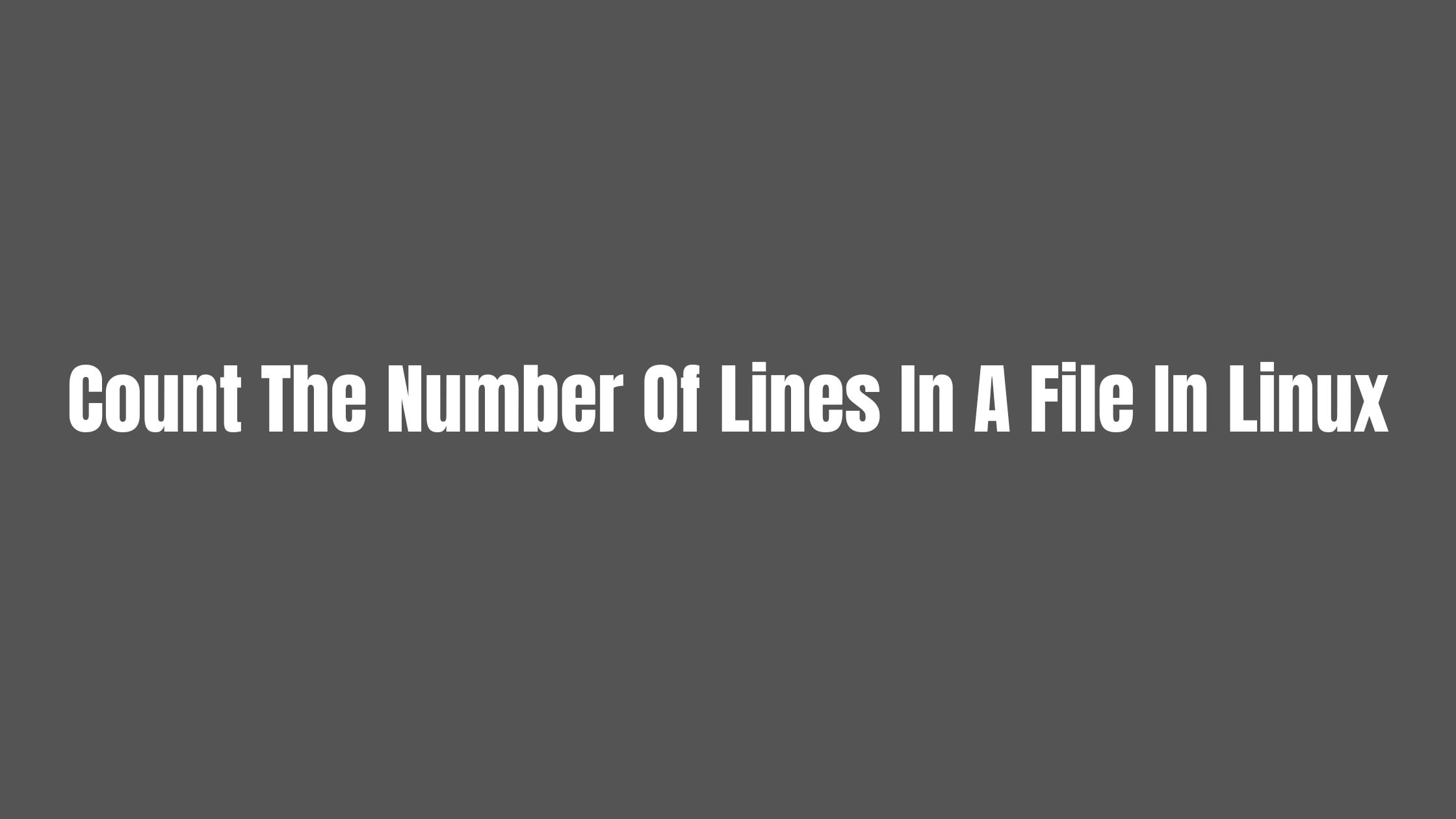 5 Ways To Count The Number Of Lines In A File In Linux | Technology