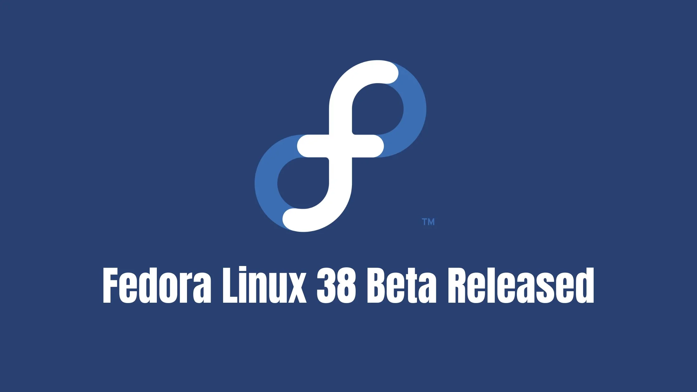 Fedora Linux 38 Beta Released