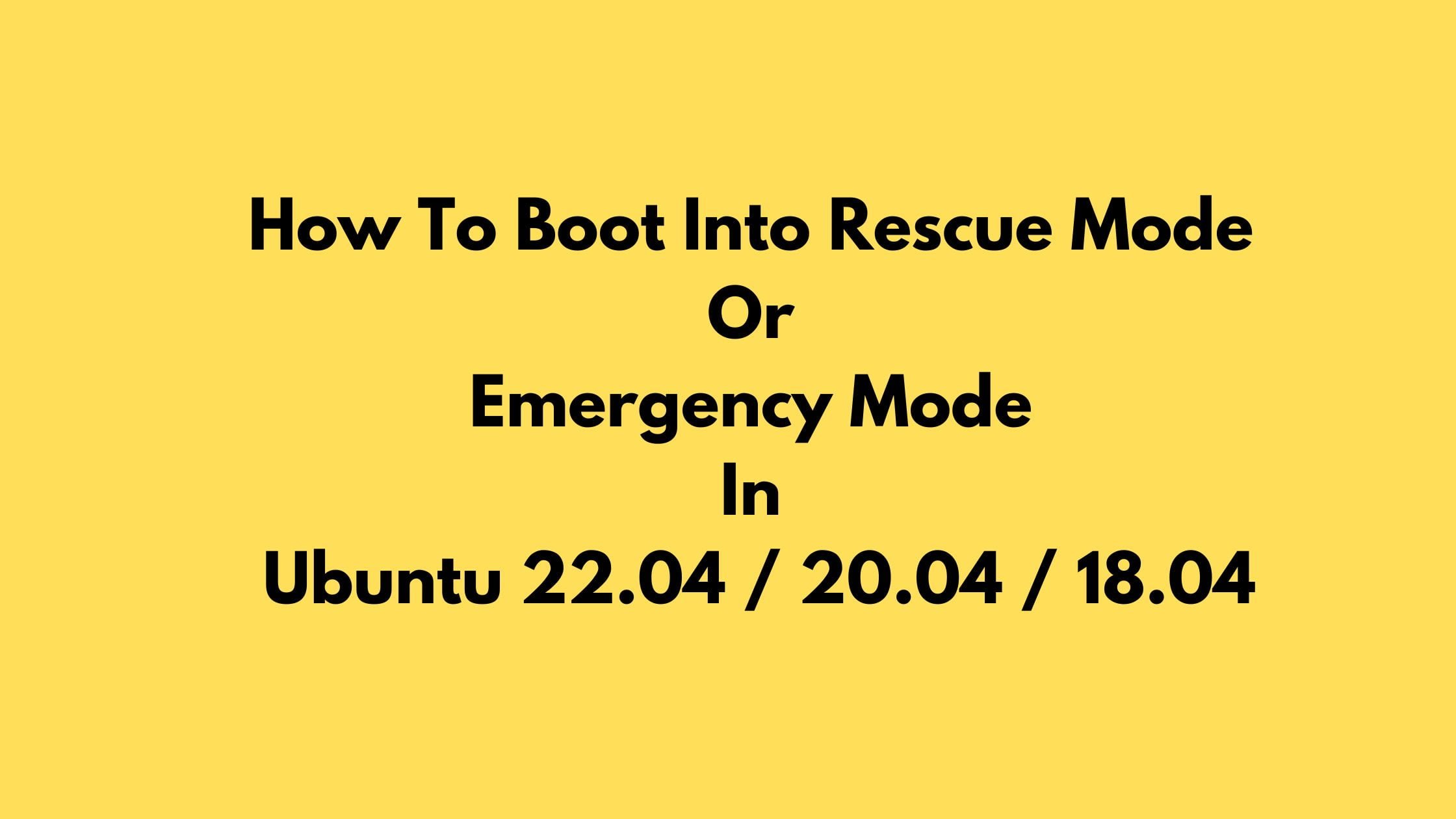 how-to-boot-into-rescue-mode-or-emergency-mode-in-ubuntu-22-04-20-04