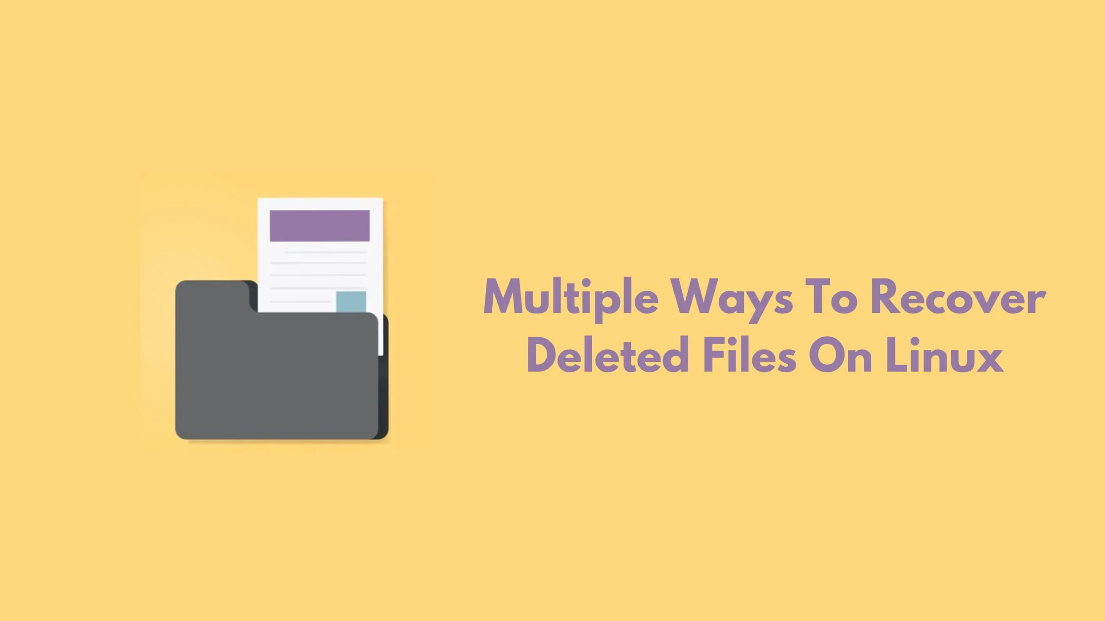 Multiple Ways To Recover Deleted Files On Linux