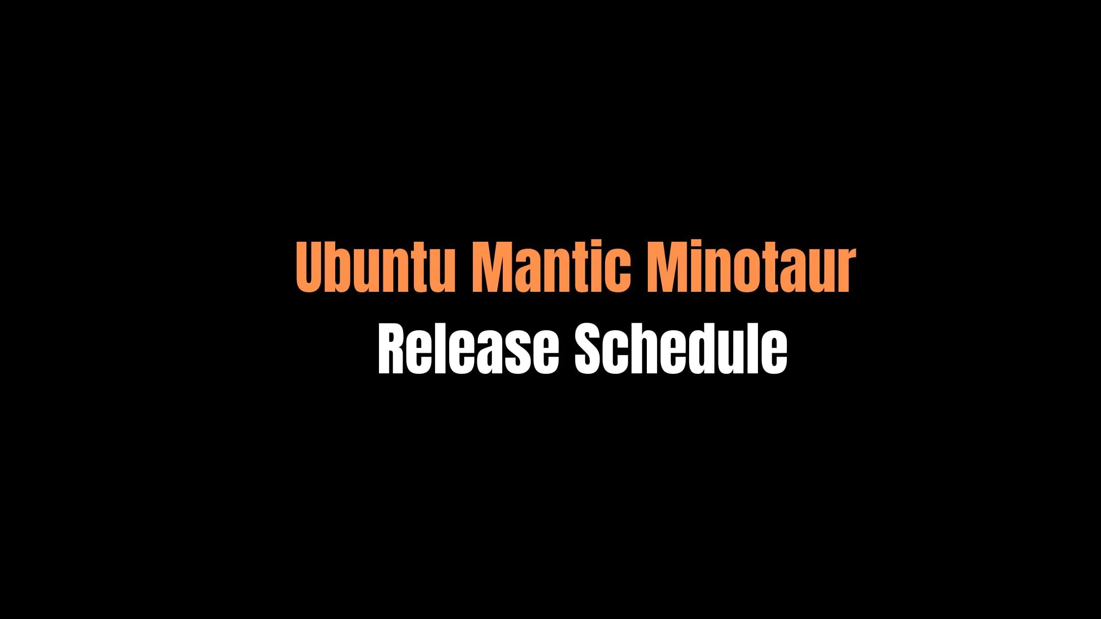 Ubuntu Mantic Minotaur Release Schedule
