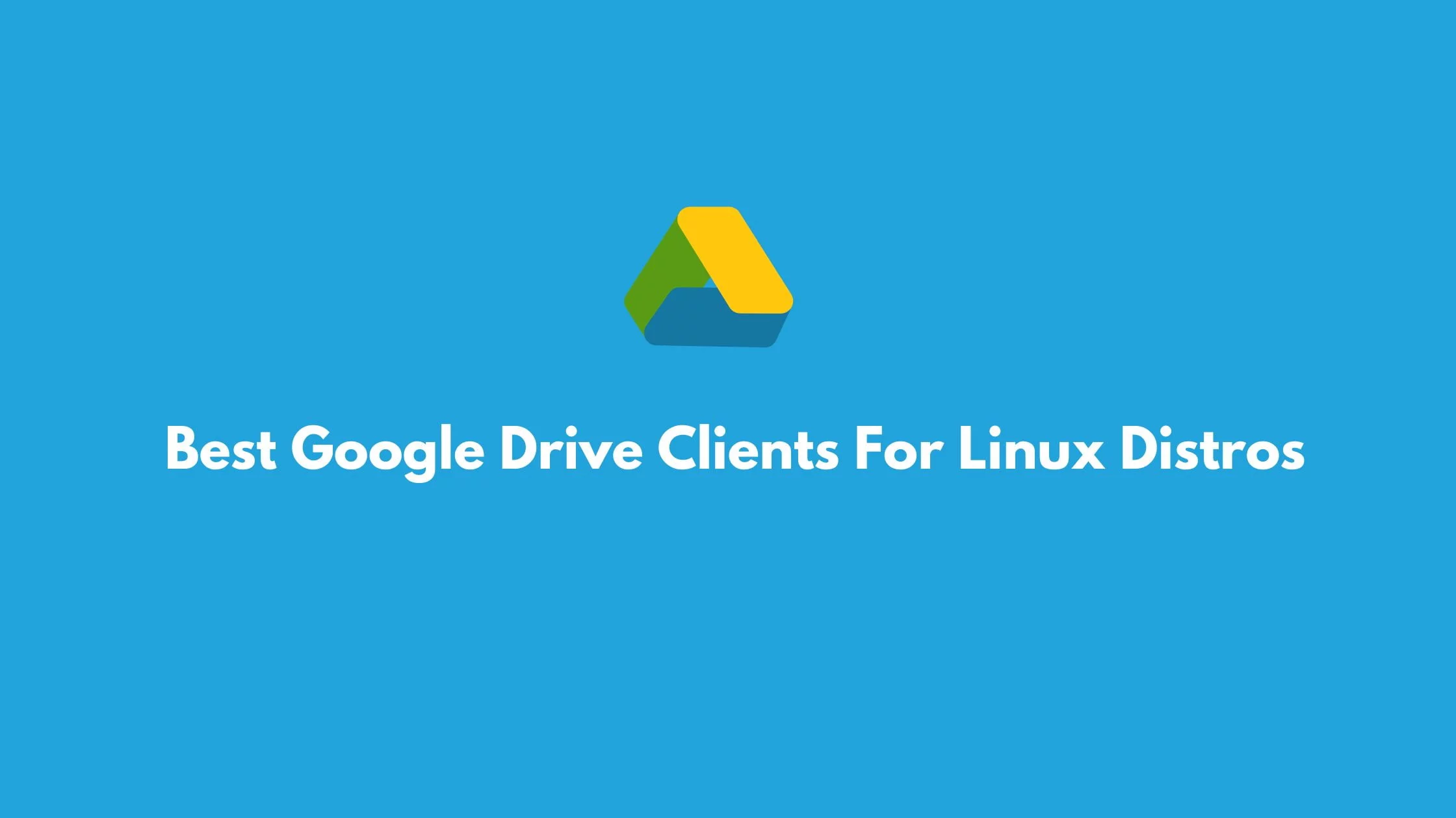 Best Google Drive Clients For Linux Distros