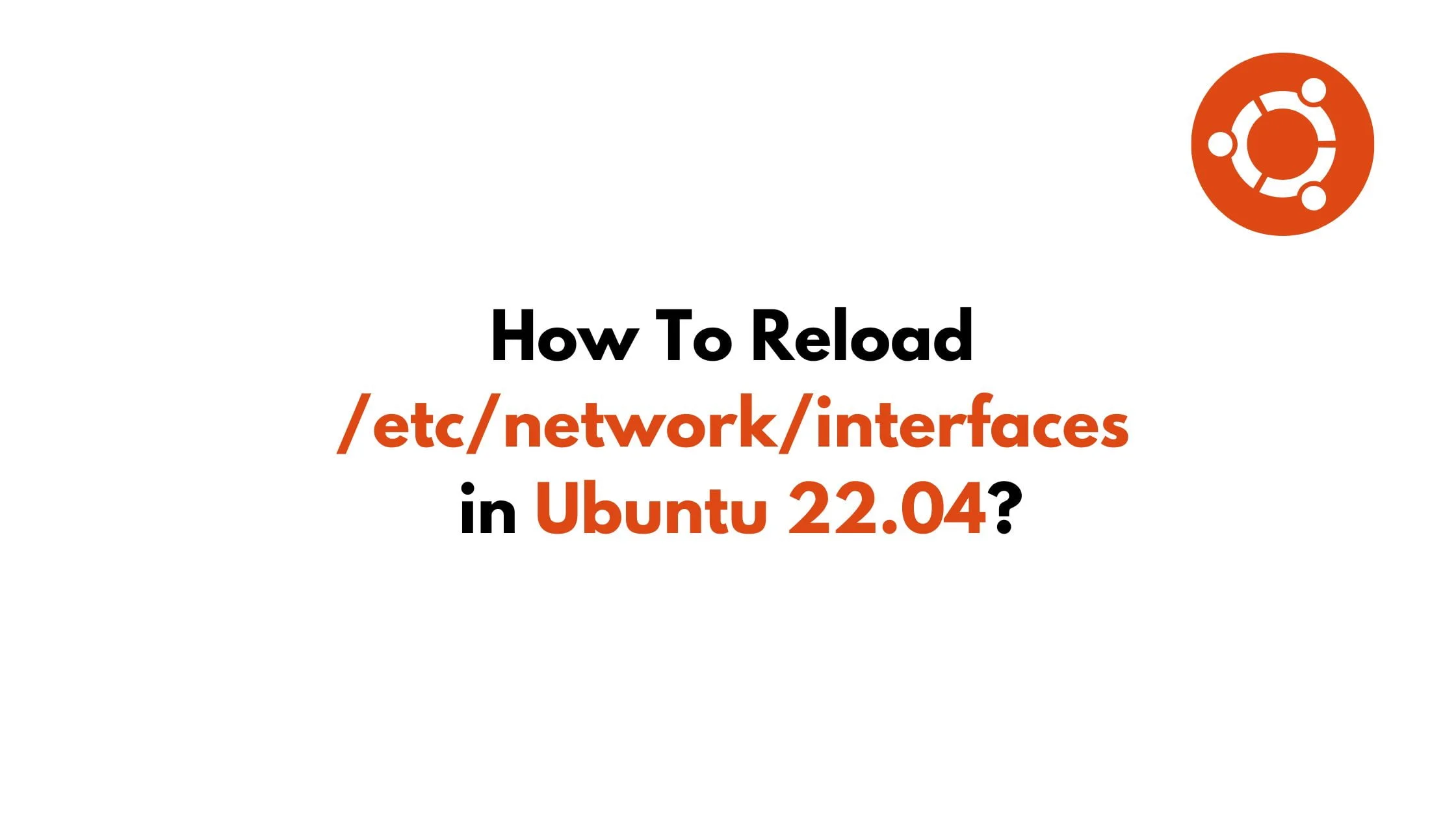 How To Reload /etc/network/interfaces in Ubuntu 22.04?