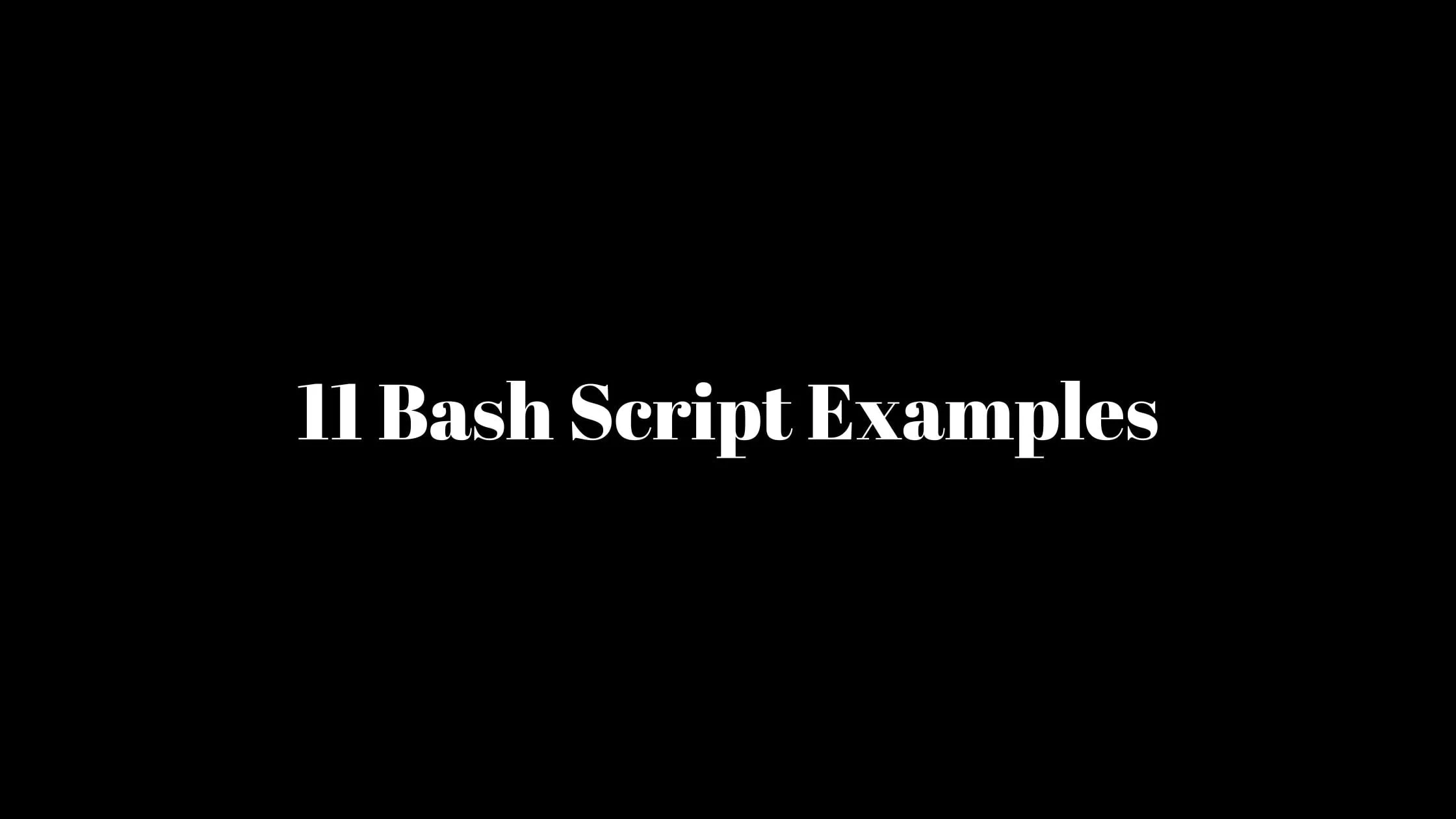 11 Bash Script Examples