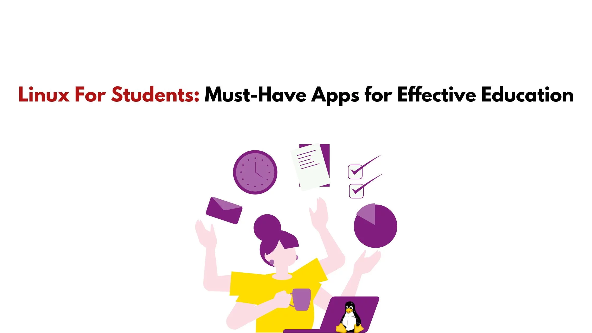 Linux For Students: Must-Have Apps for Effective Education