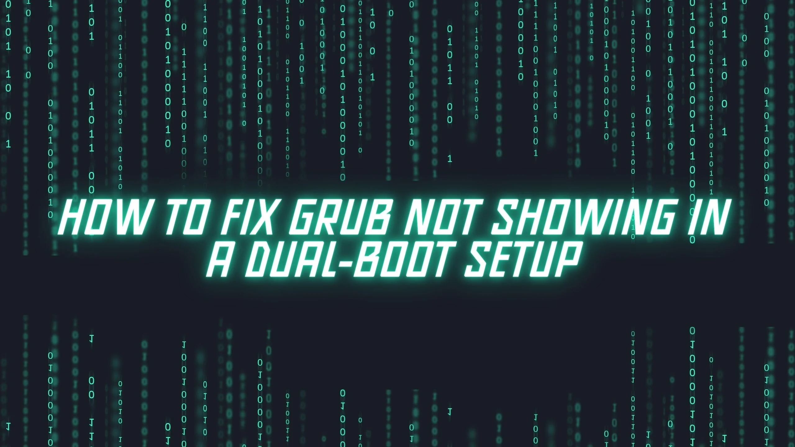 How To Fix GRUB Not Showing In A Dual-Boot Setup